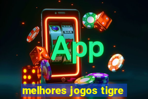 melhores jogos tigre